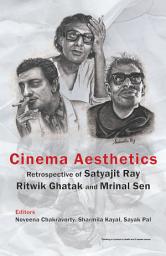 Icon image Cinema Aesthetics: Retrospective of Satyajit Ray, Ritwik Ghatak and Mrinal Sen