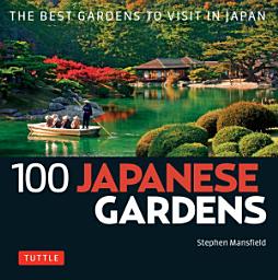 Icon image 100 Japanese Gardens: The Best Gardens to Visit in Japan