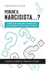 Icon image Perché il narcisista...? Capire come funziona un narcisista patologico per mettersi in salvo