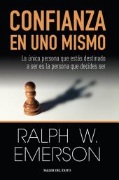 Icon image Confianza en uno mismo: La única persona que estás destinado a ser es la persona que decides ser