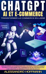 Icon image CHATGPT AI ET E-COMMERCE - TRANSFORMER LE COMMERCE EN LIGNE: DÉCOUVREZ LA PUISSANCE DE L'IA POUR TRANSFORMER VOTRE PLATEFORME DE COMMERCE ÉLECTRONIQUE EN UNE CENTRALE GÉNÉRATRICE DE REVENUS
