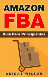 Icon image Amazon FBA: Guía Para Principiantes