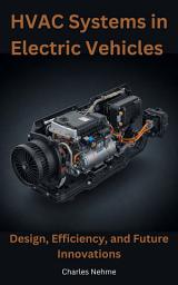 Icon image HVAC Systems in Electric Vehicles: Design, Efficiency, and Future Invations