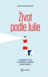 Icon image Život podle Julie: V každé chvíli si můžeme vybrat svou cestu
