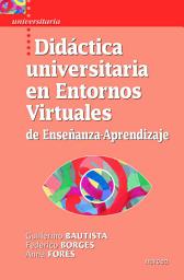 Icon image Didáctica universitaria en Entornos Virtuales de Enseñanza-Aprendizaje: Edición 3