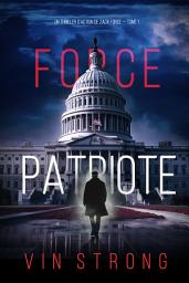 Icon image Force Patriote (Un thriller d'action de Zack Force — Tome 1)