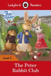 Icon image Ladybird Readers Level 2 - Peter Rabbit - The Peter Rabbit Club (ELT Graded Reader)