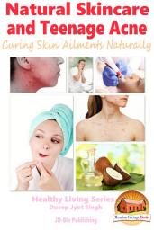 Icon image Natural Skincare and Teenage Acne - Curing Skin Ailments Naturally
