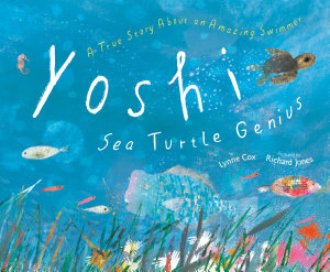 Icon image Yoshi, Sea Turtle Genius: A True Story about an Amazing Swimmer