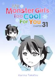Icon image My Monster Girl's Too Cool for You, Chapter 31