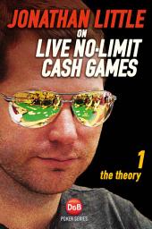 Icon image Jonathan Little on Live No-Limit Cash Games, Volume 1: The Theory