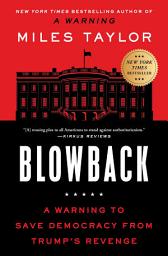 Icon image Blowback: A Warning to Save Democracy from Trump's Revenge