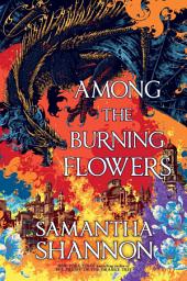 Icon image Among the Burning Flowers: A Novel