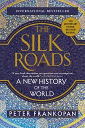 Icon image The Silk Roads: A New History of the World