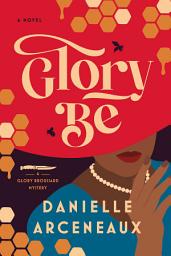 Icon image Glory Be: A Glory Broussard Mystery