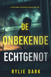 Icon image De Onbekende Echtgenote (Een Aria Brandt Psychologische Thriller—Boek Twee)