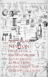 Icon image Opticks or a Treatise of the Reflections, Refracections, and Colours of Light