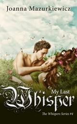 Icon image My Last Whisper (fea, ghost, paranormal, romance, college): The Whispers Series #4