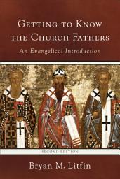 Icon image Getting to Know the Church Fathers: An Evangelical Introduction, Edition 2