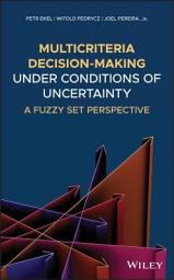 Icon image Multicriteria Decision-Making Under Conditions of Uncertainty: A Fuzzy Set Perspective