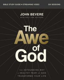 Icon image The Awe of God Bible Study Guide plus Streaming Video: The Astounding Way a Healthy Fear of God Transforms Your Life