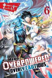 Icon image The Hero Is Overpowered but Overly Cautious (light novel)