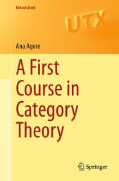 Icon image A First Course in Category Theory