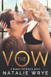 Icon image The Vow: A Best Friend's Brother Romance