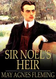 Icon image Sir Noel's Heir: A Novel