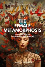 Icon image THE FEMALE METAMORPHOSIS: EMBRACING CHANGE AND RENEWAL IN MENOPAUSE