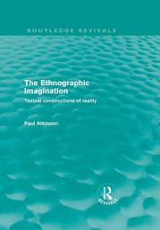 Icon image The Ethnographic Imagination (Routledge Revivals): Textual constructions of reality