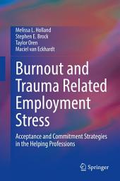 Icon image Burnout and Trauma Related Employment Stress: Acceptance and Commitment Strategies in the Helping Professions
