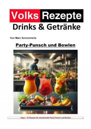 Icon image Volksrezepte Drinks & Getränke – Party-Punsch und Bowlen Rezepte: 35 Party-Punsch und Bowlen Rezepte zum nachmachen und genießen, Ausgabe 3