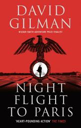 Icon image Night Flight to Paris: a thrilling World War Two spy adventure set in Nazi-occupied France