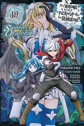Icon image Is It Wrong to Try to Pick Up Girls in a Dungeon? On the Side: Sword Oratoria, Vol. 19 (manga)