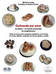 Icon image Cucinare per amore: Senza glutine - nessuna miscela preparata