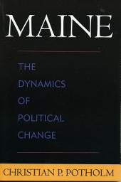 Icon image Maine: The Dynamics of Political Change