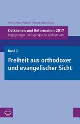 Icon image Ostkirchen und Reformation 2017: Begegnungen und Tagungen im Jubiläumsjahr. Band 2: Freiheit aus orthodoxer und evangelischer Sicht