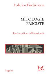 Icon image Mitologie fasciste: Storia e politica dell’irrazionale