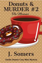 Icon image Donuts and Murder Cozy Mystery Book 2 - The Mourner