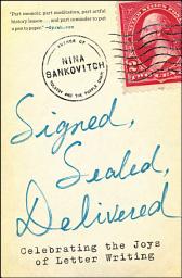 Icon image Signed, Sealed, Delivered: Celebrating the Joys of Letter Writing