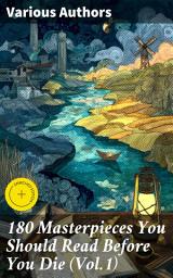 Icon image 180 Masterpieces You Should Read Before You Die (Vol.1): Enriched edition. A Timeless Journey Through Literary Masterpieces
