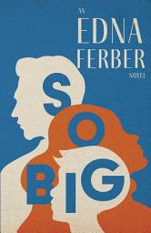 Icon image So Big - An Edna Ferber Novel: With an Introduction by Rogers Dickinson