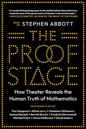 Icon image The Proof Stage: How Theater Reveals the Human Truth of Mathematics