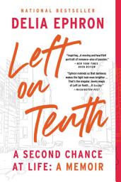 Icon image Left on Tenth: A Second Chance at Life: A Memoir