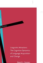 Icon image Linguistic Attractors: The cognitive dynamics of language acquisition and change