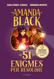 Icon image Amanda Black - 51 enigmes per resoldre: Endevinalles, misteris i secrets de la família Black