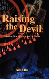 Icon image Raising the Devil: Satanism, New Religions, and the Media
