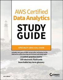 Icon image AWS Certified Data Analytics Study Guide: Specialty (DAS-C01) Exam