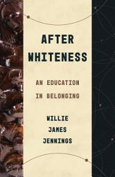 Icon image After Whiteness: An Education in Belonging